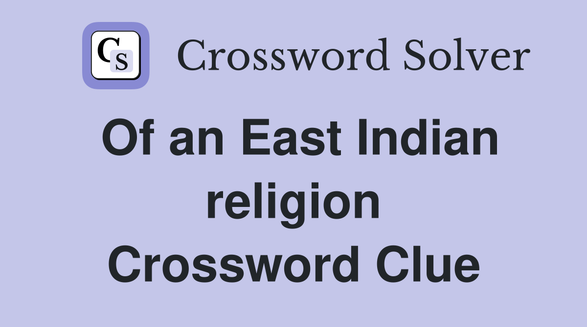 Of an East Indian religion Crossword Clue