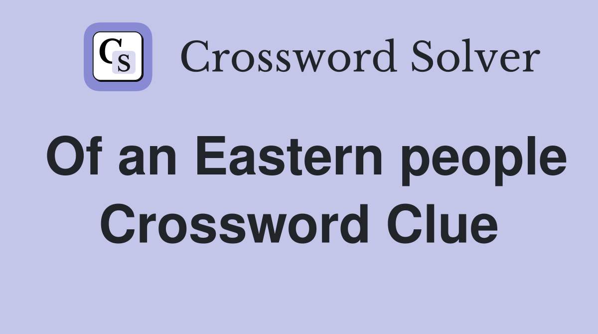 Of an Eastern people Crossword Clue