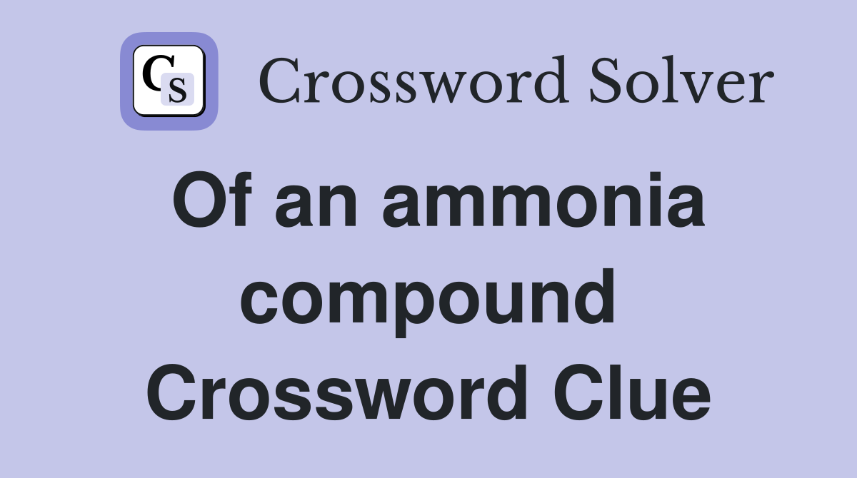 Of an ammonia compound Crossword Clue