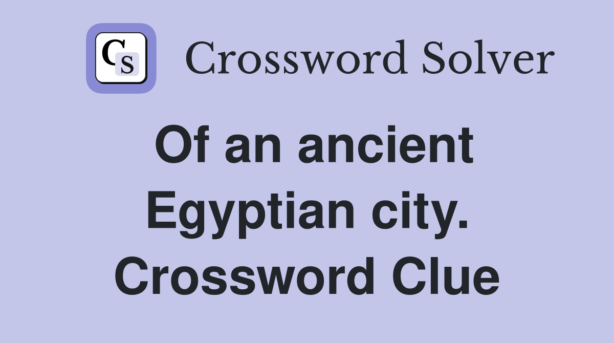 Of an ancient Egyptian city. Crossword Clue