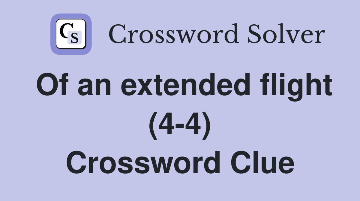 Of an extended flight (4-4) Crossword Clue