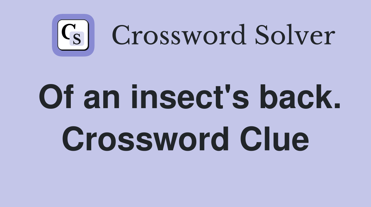 Of an insect's back. Crossword Clue