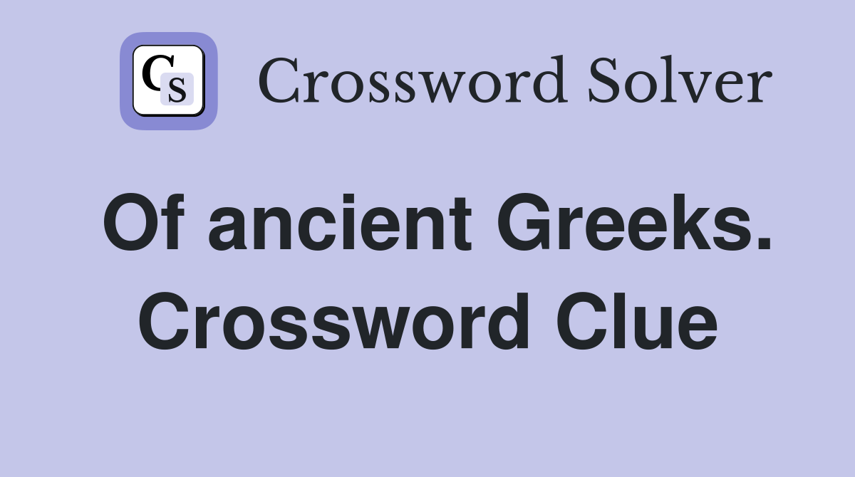 Of ancient Greeks. Crossword Clue