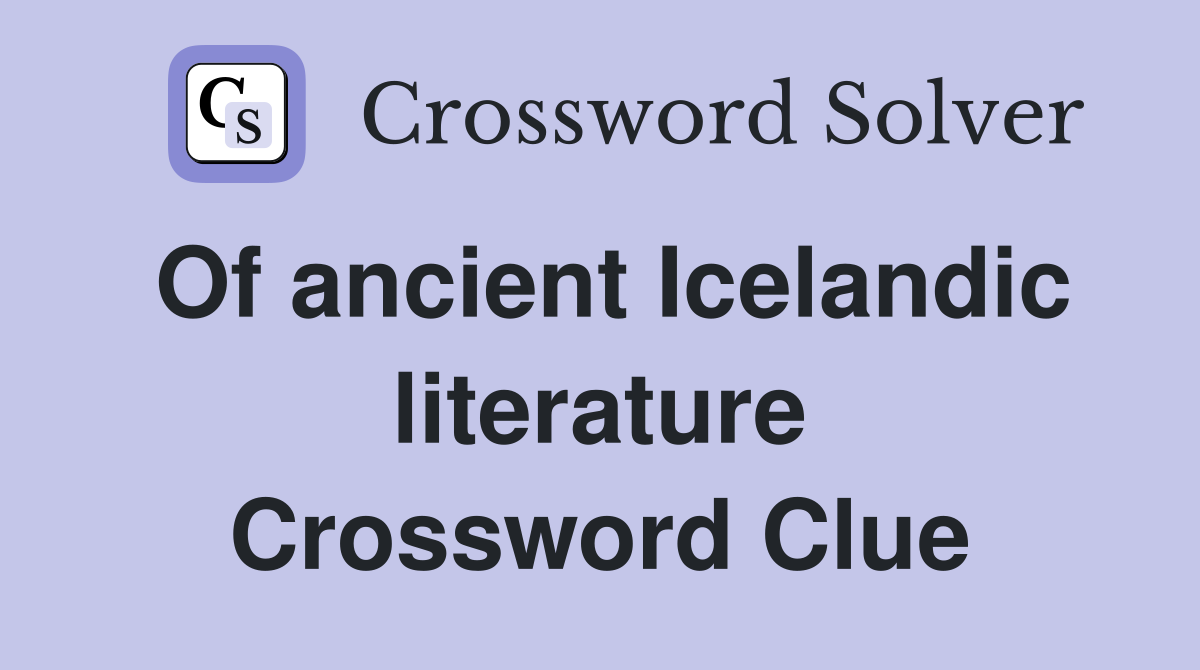 Of ancient Icelandic literature Crossword Clue