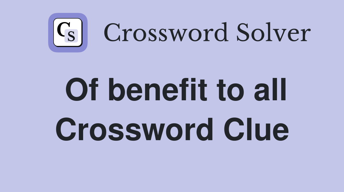 Of benefit to all Crossword Clue