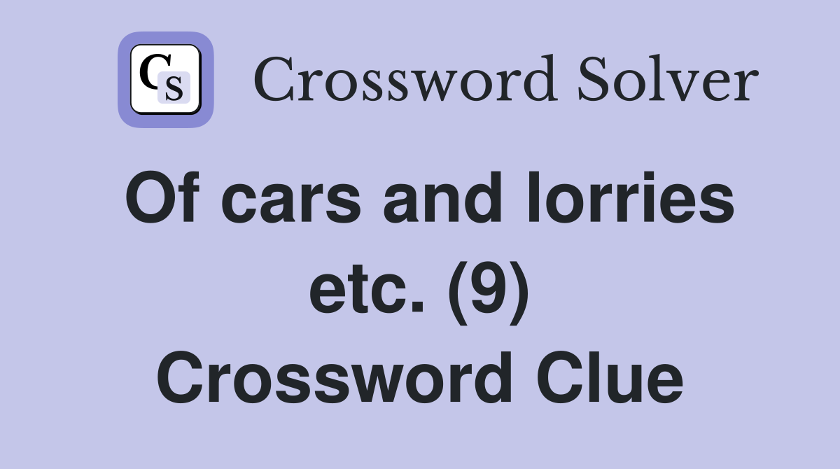Of cars and lorries etc. (9) Crossword Clue