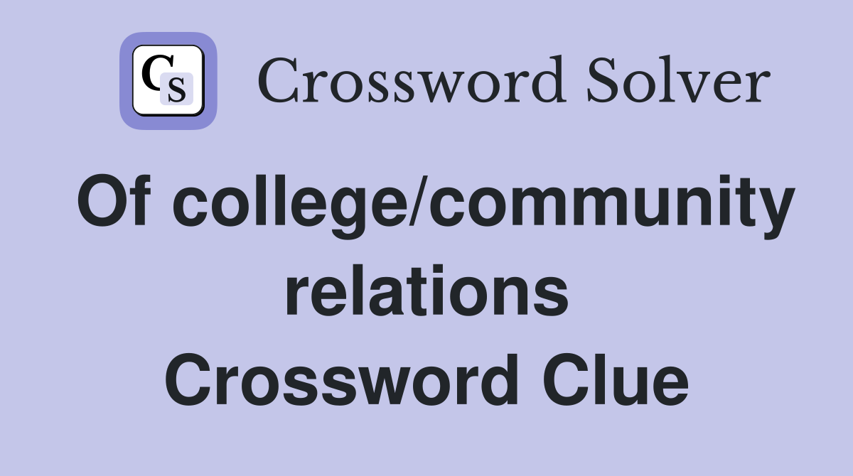 Of college/community relations Crossword Clue