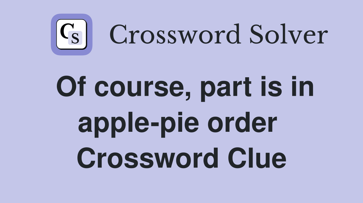 Of course, part is in apple-pie order  Crossword Clue