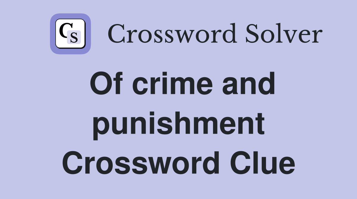 Of crime and punishment Crossword Clue