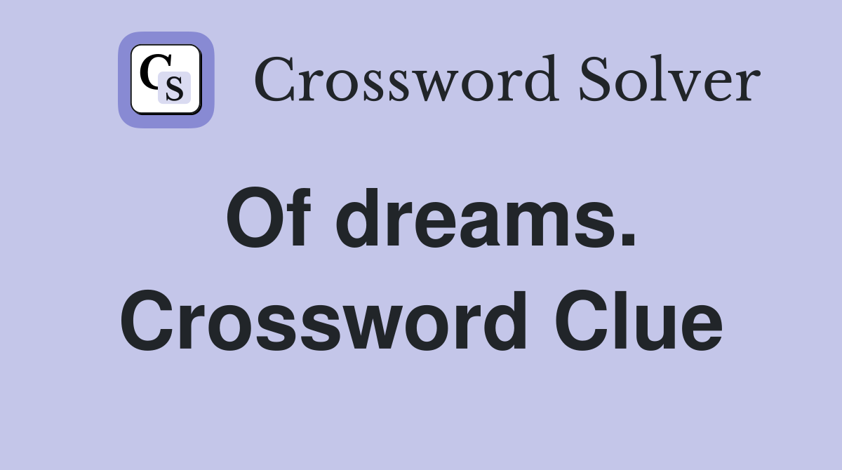 Of dreams. Crossword Clue