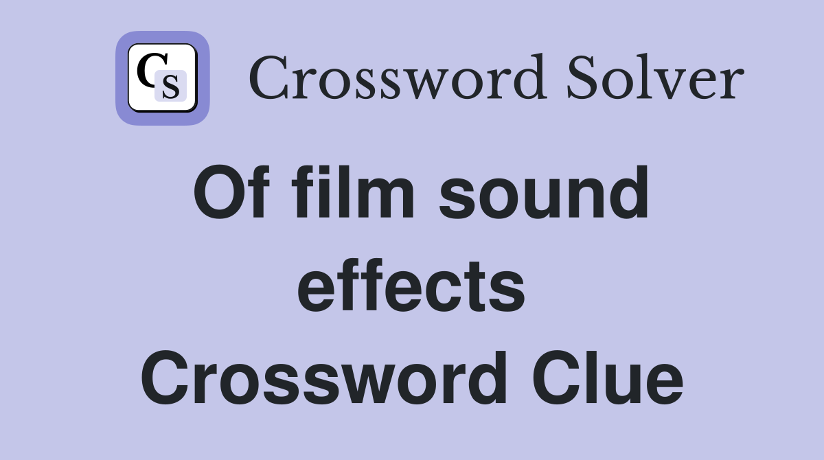 Of film sound effects Crossword Clue