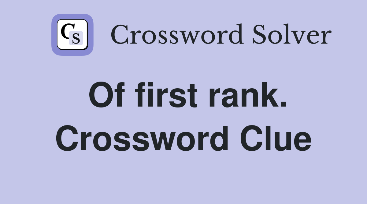 Of first rank. Crossword Clue