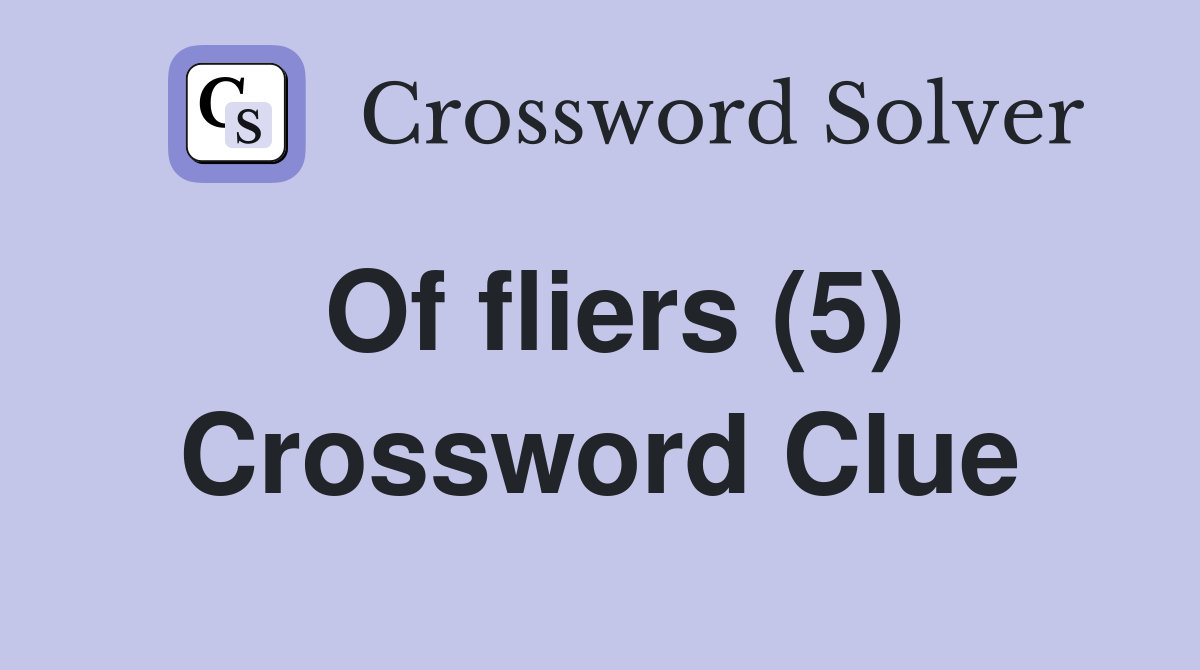 Of fliers (5) Crossword Clue