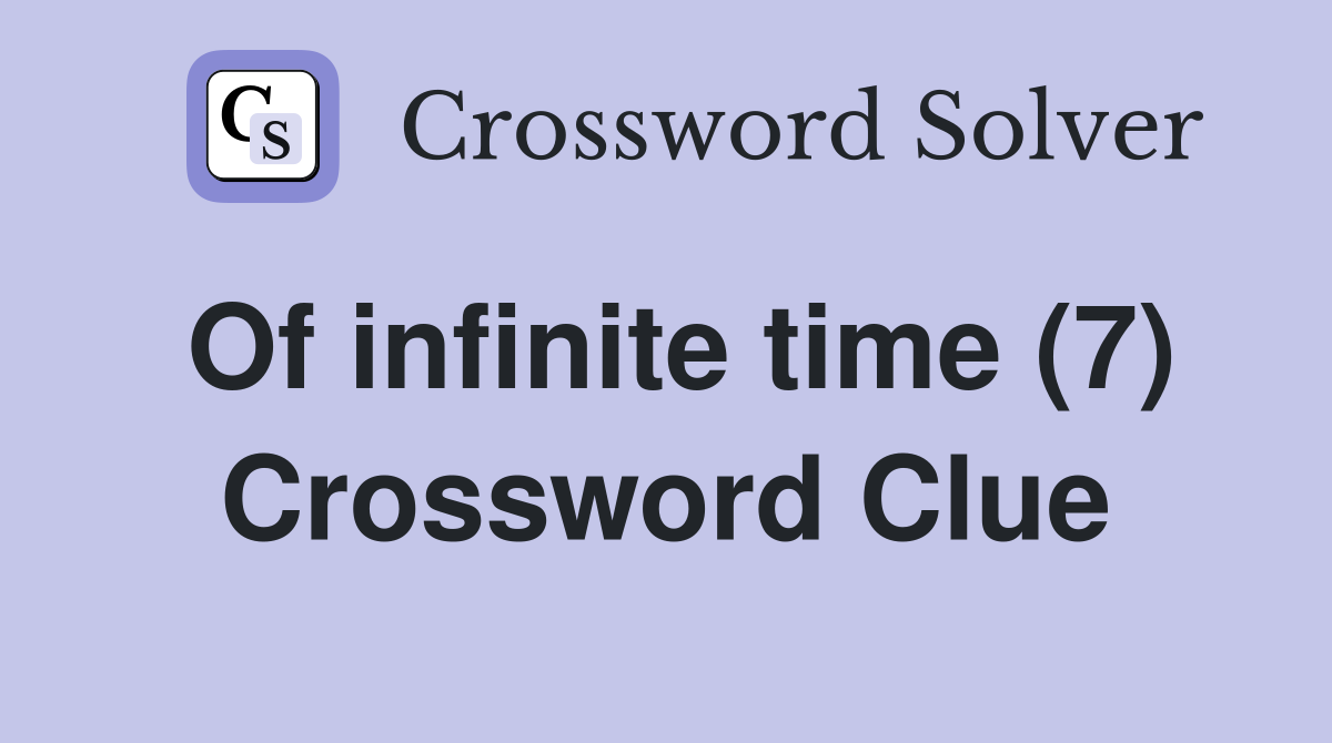 Of infinite time (7) Crossword Clue