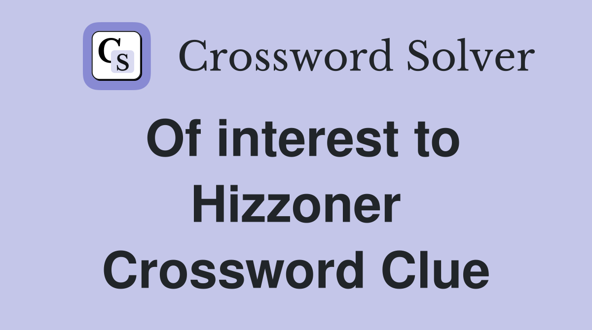 Of interest to Hizzoner Crossword Clue