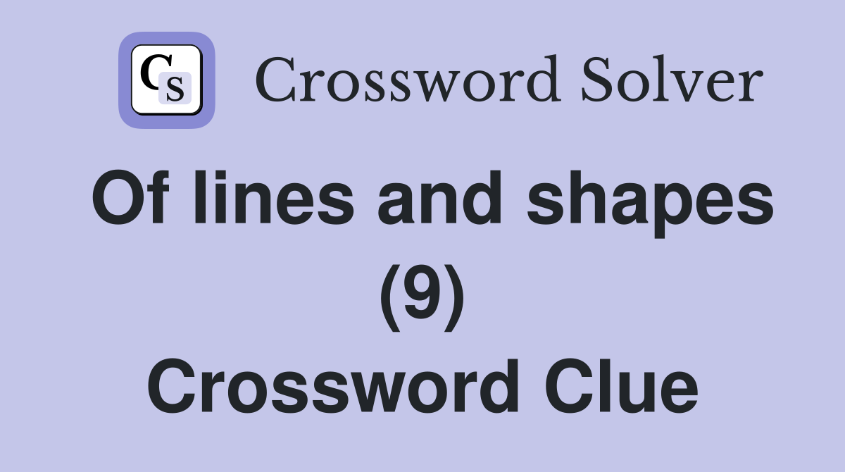 Of lines and shapes (9) Crossword Clue