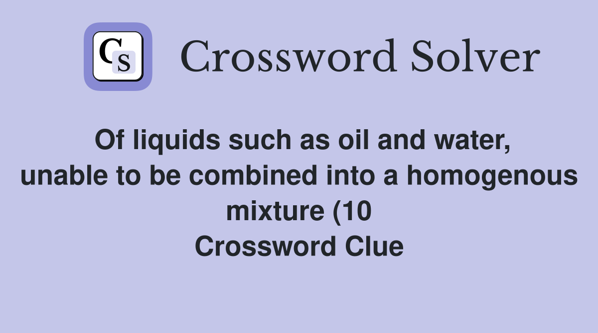 Of liquids such as oil and water unable to be combined into a Of liquids such as oil and water unable to be combined into a