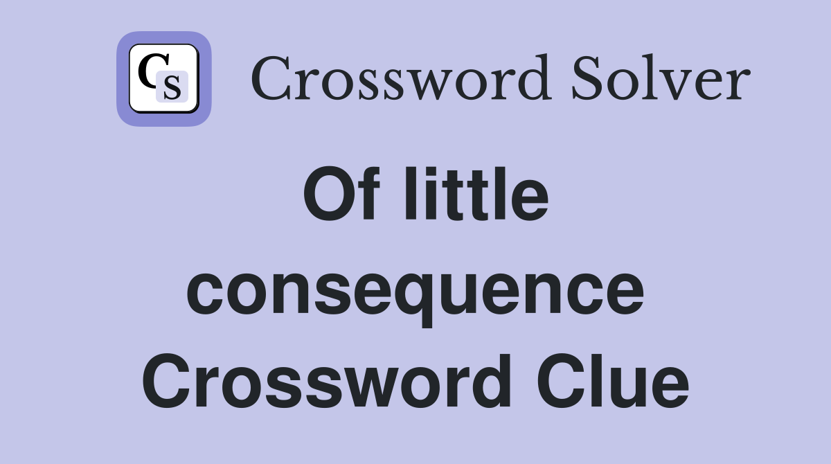 Of little consequence Crossword Clue