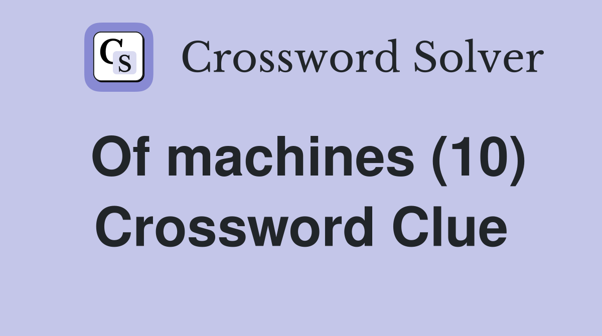 Of machines (10) Crossword Clue