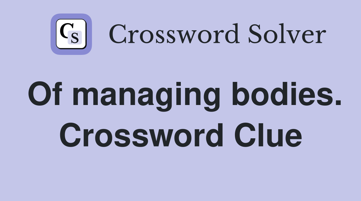 Of managing bodies. Crossword Clue