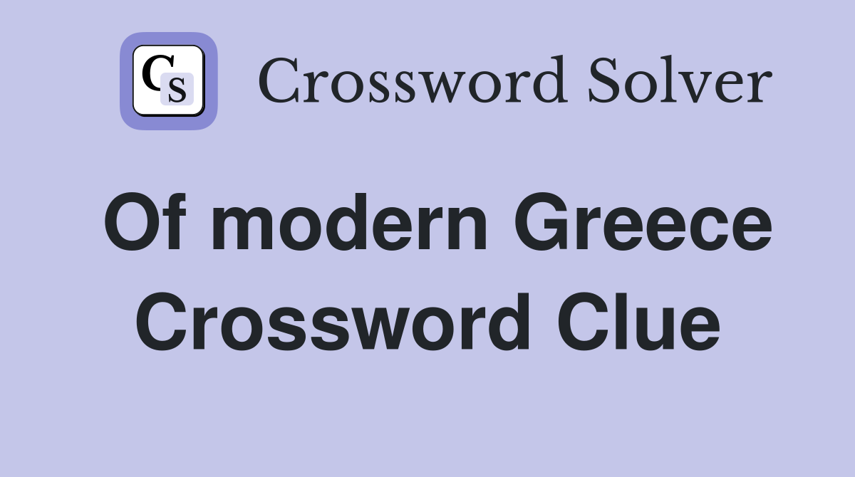 Of modern Greece Crossword Clue