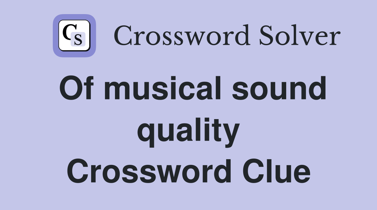 Of musical sound quality Crossword Clue