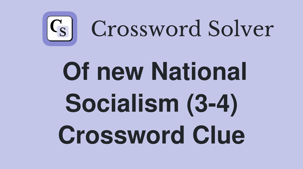 Of new National Socialism (3-4) Crossword Clue