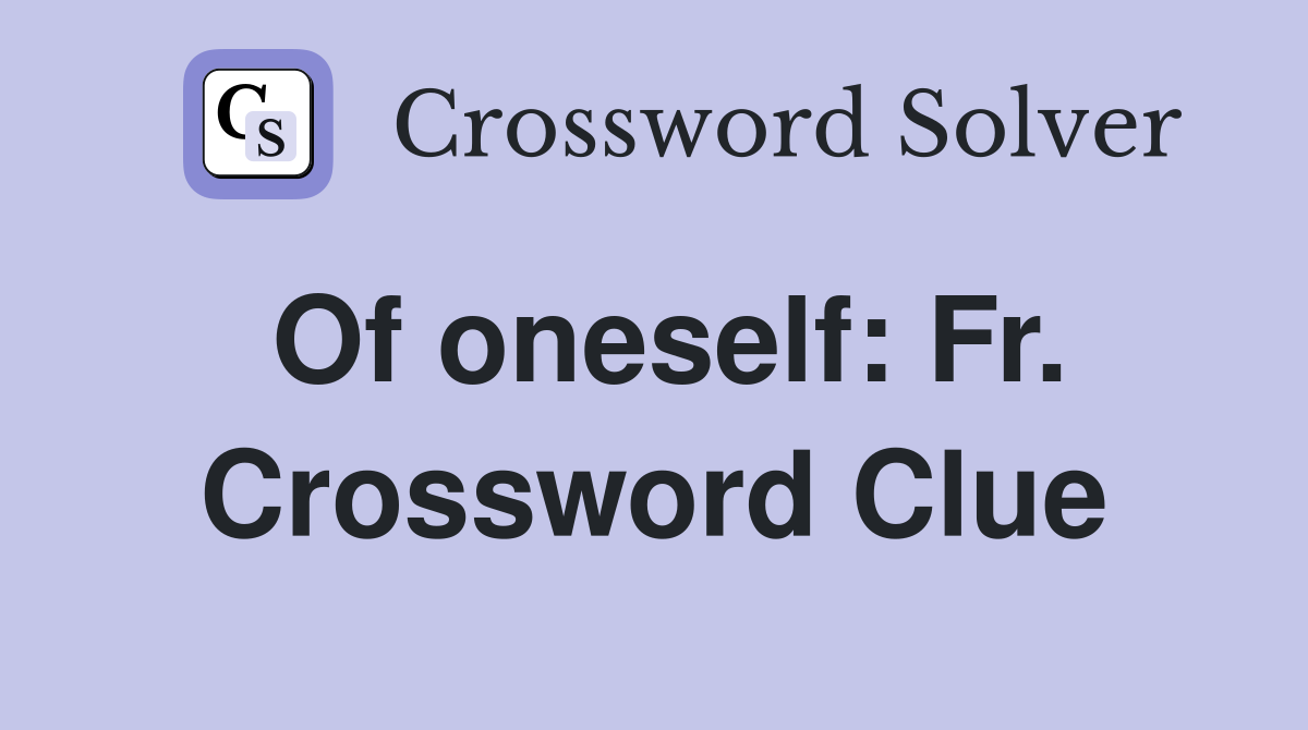 Of oneself: Fr. Crossword Clue