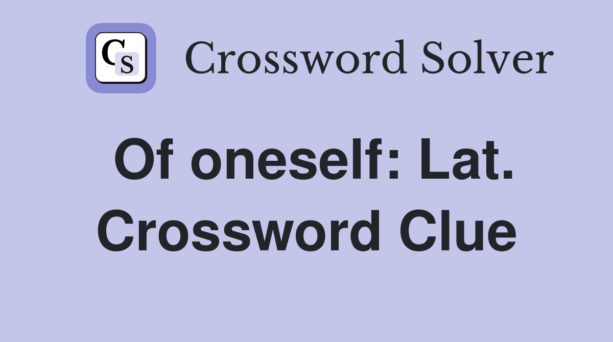 Of oneself: Lat. Crossword Clue