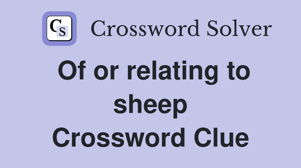 Of or relating to sheep Crossword Clue