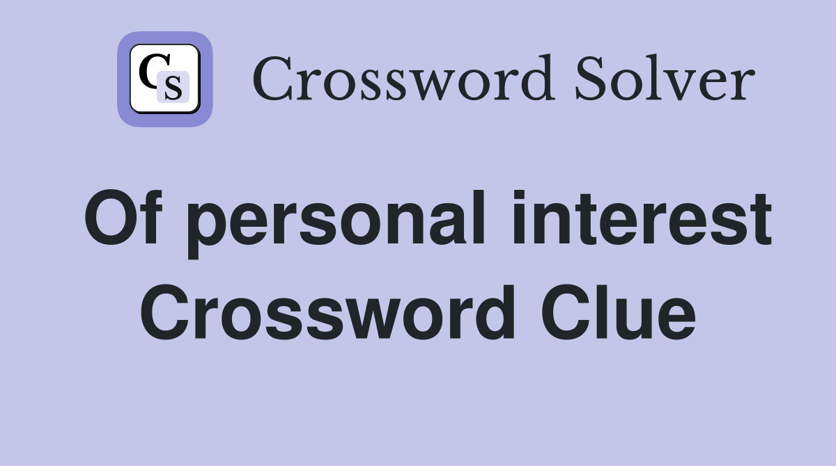 Of personal interest Crossword Clue
