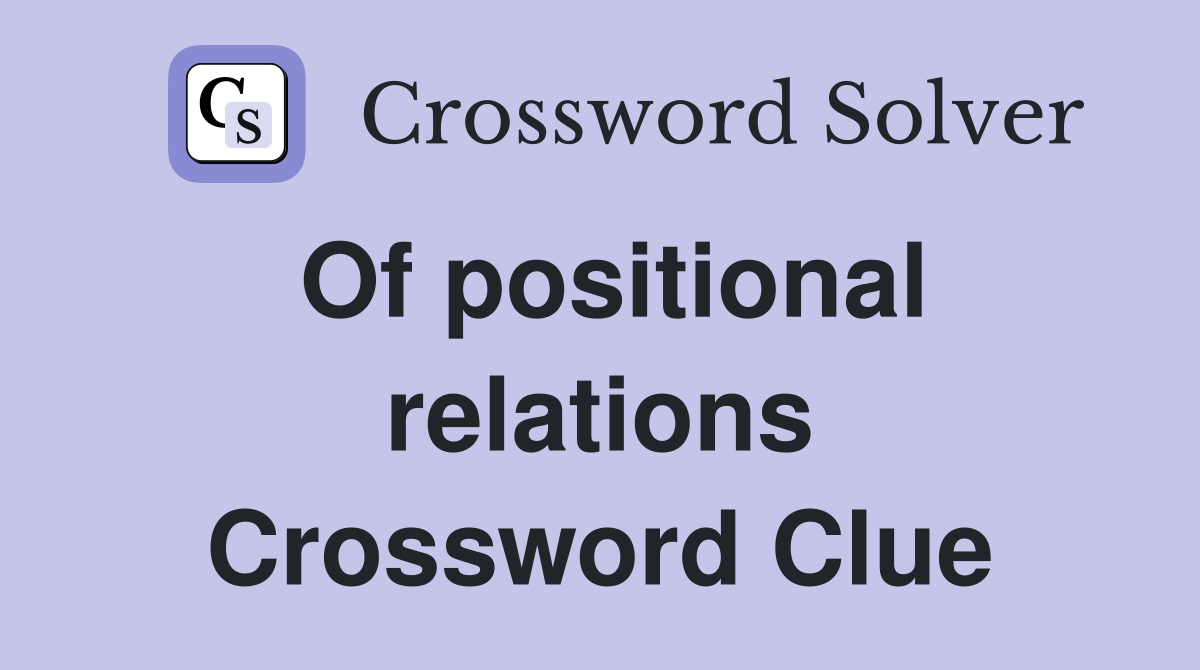 Of positional relations Crossword Clue