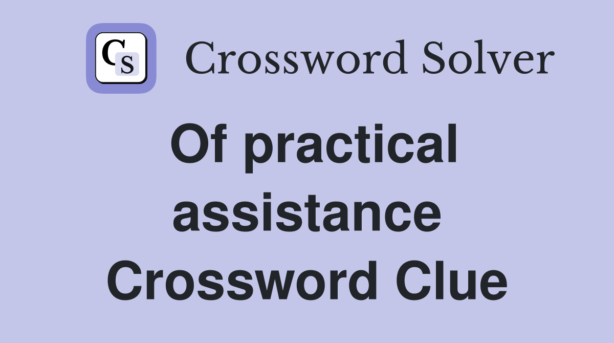 Of practical assistance Crossword Clue