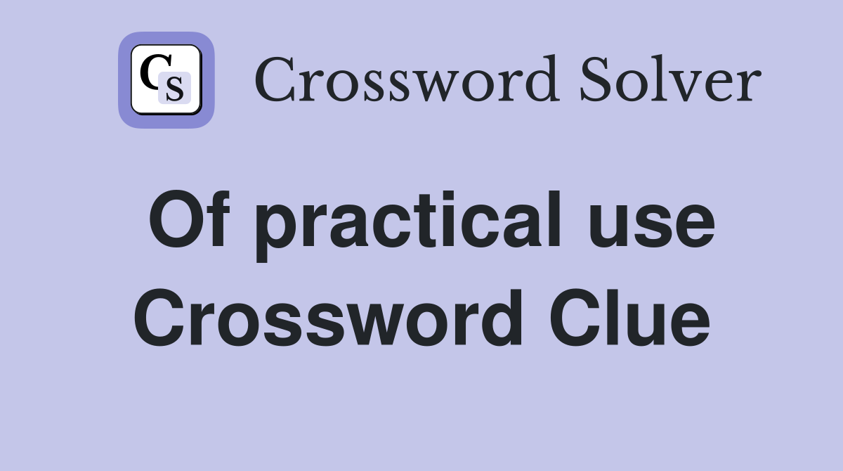 Of practical use Crossword Clue