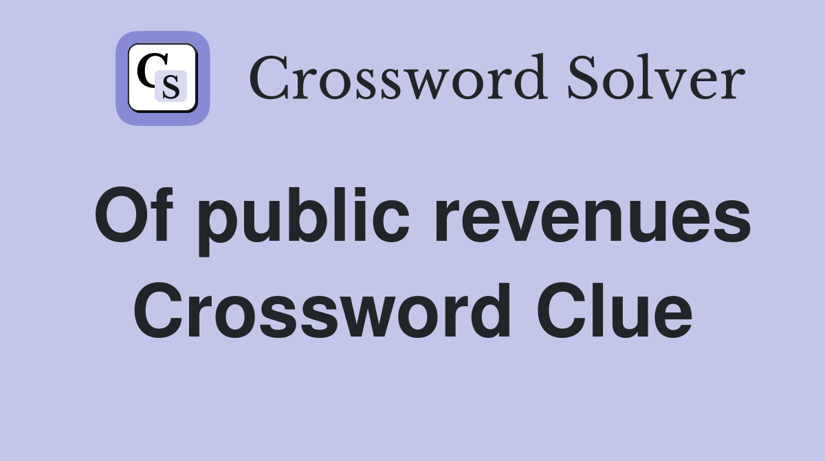 Of public revenues Crossword Clue