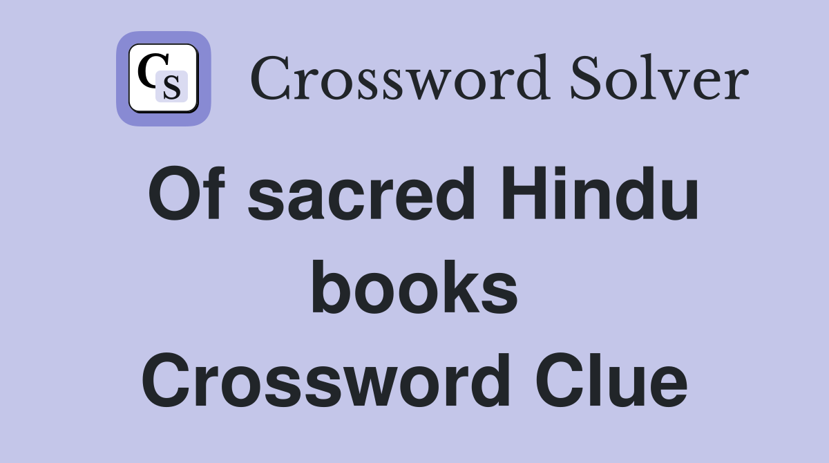 Of sacred Hindu books Crossword Clue