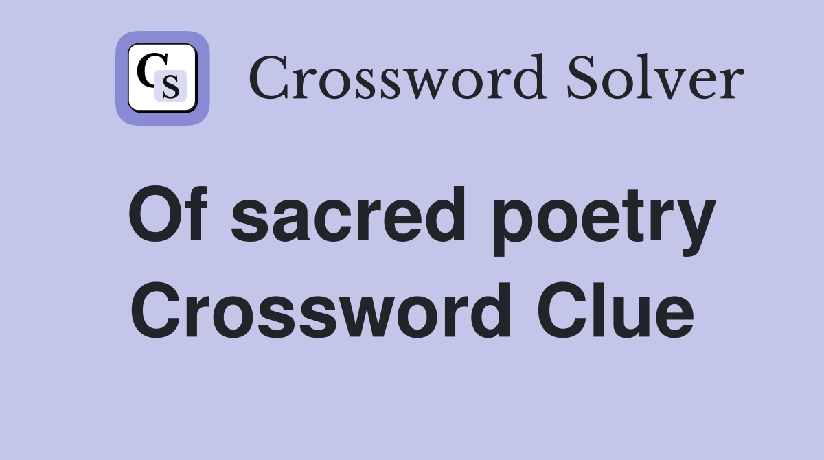 Of sacred poetry Crossword Clue