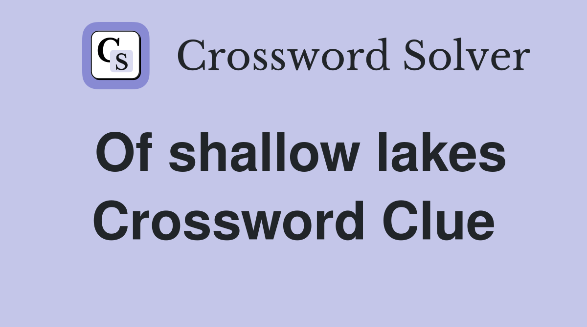 Of shallow lakes Crossword Clue