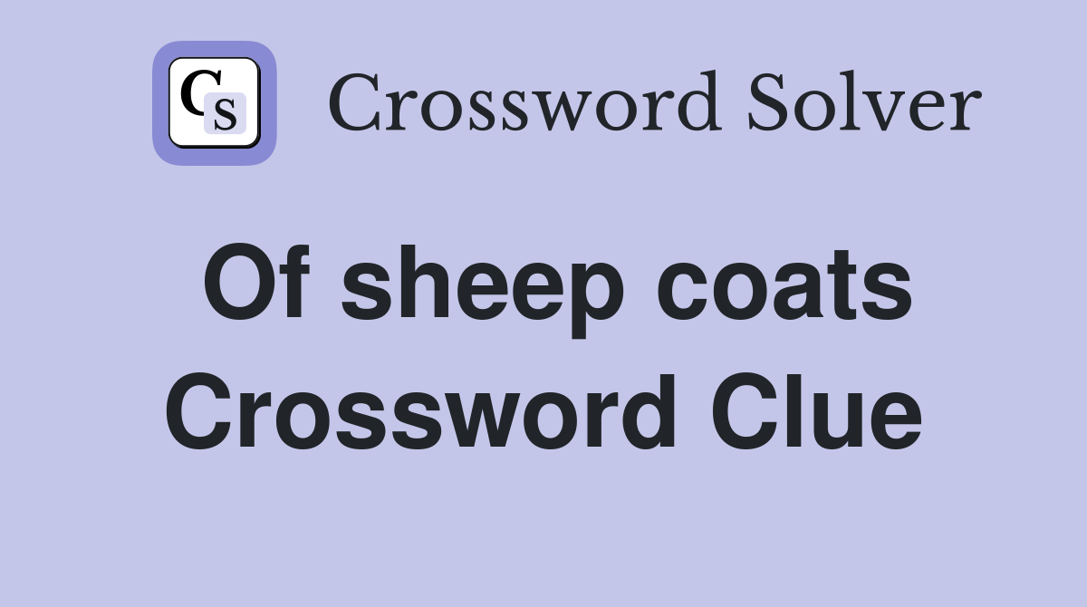 Of sheep coats Crossword Clue