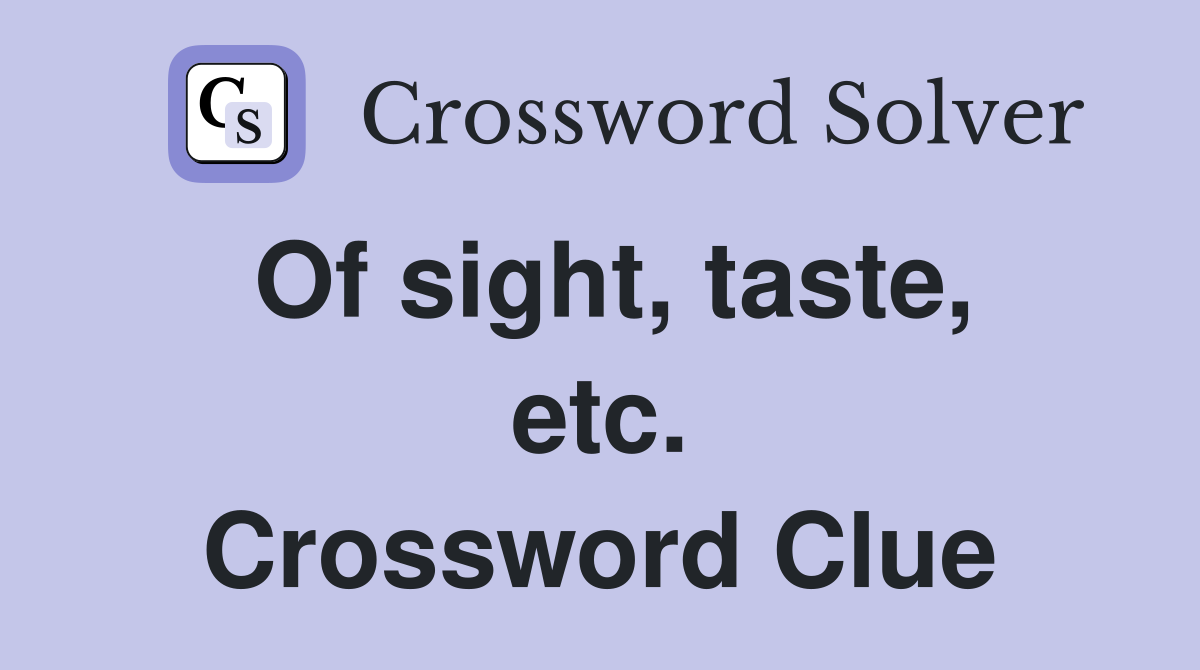Of sight, taste, etc. Crossword Clue