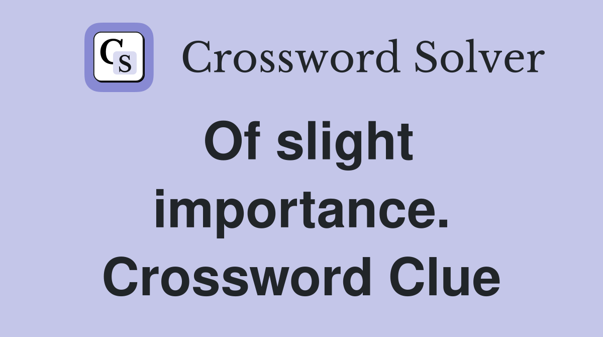 Of slight importance. Crossword Clue