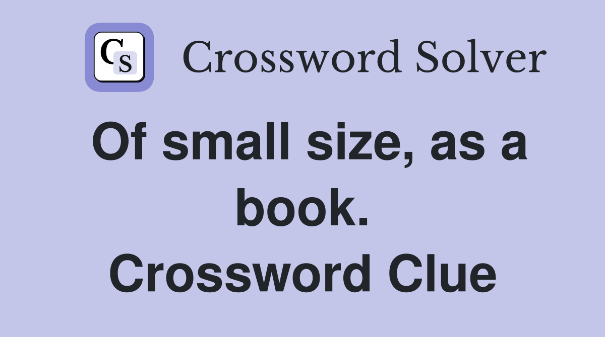 Of small size, as a book. Crossword Clue