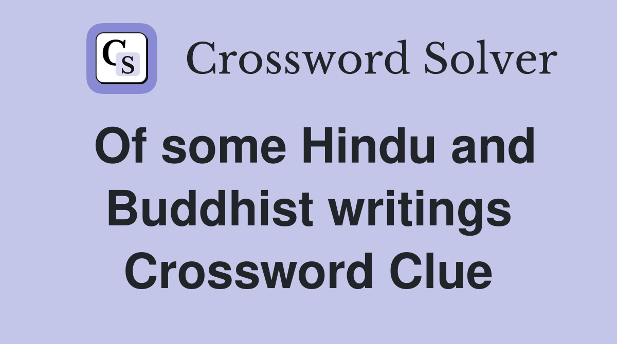 Of some Hindu and Buddhist writings Crossword Clue