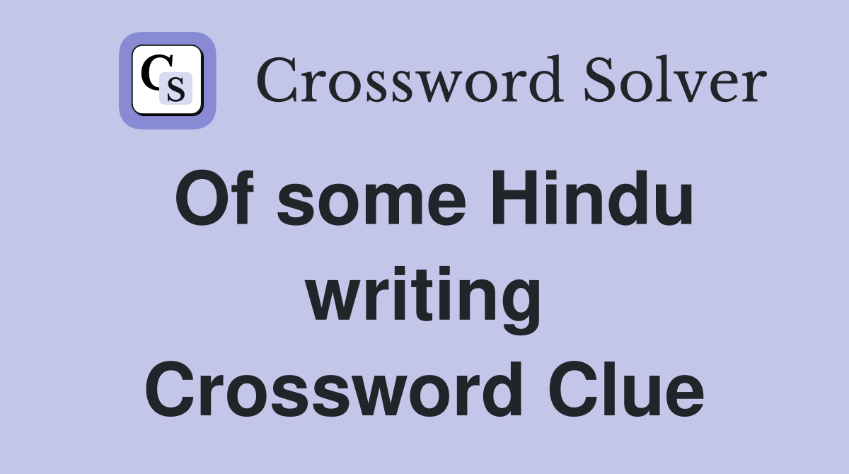 Of some Hindu writing Crossword Clue