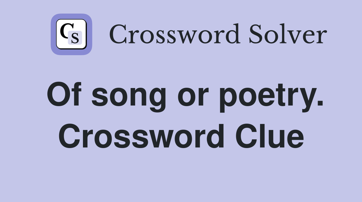 Of song or poetry. Crossword Clue