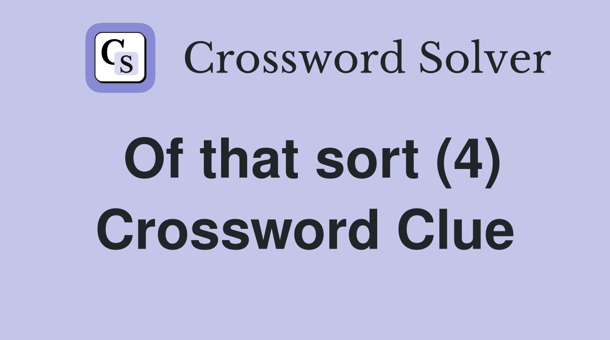 Of that sort (4) Crossword Clue