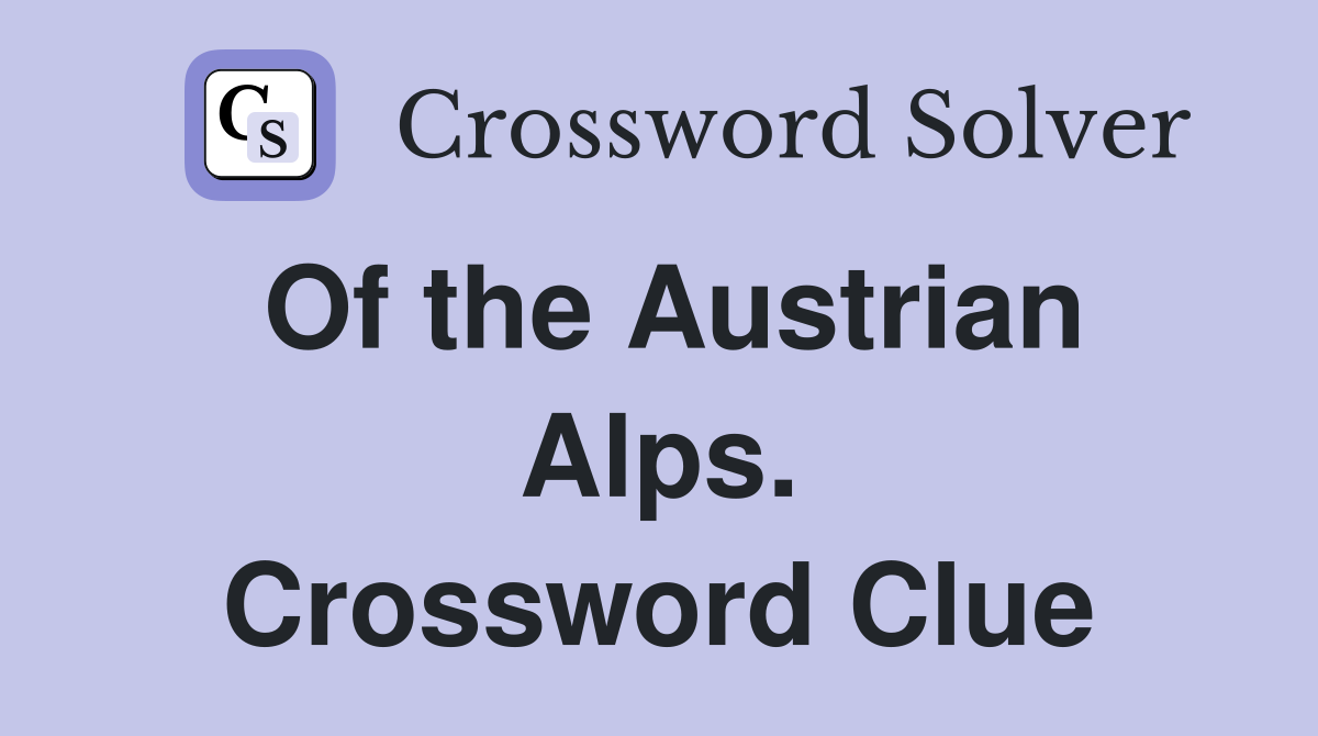 Of the Austrian Alps. Crossword Clue