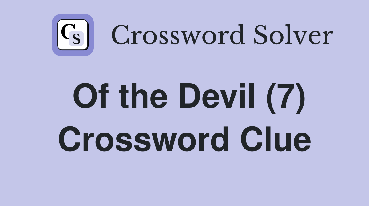 Of the Devil (7) Crossword Clue