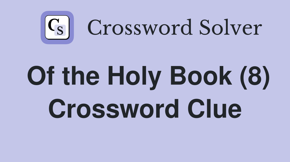 Of the Holy Book (8) Crossword Clue