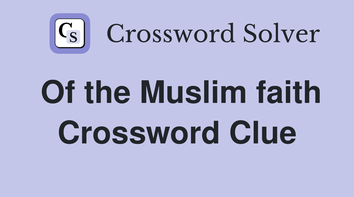 Of the Muslim faith Crossword Clue